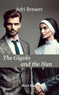 The Gigolo and the Nun: The Professional Lover Helps the Convent Sister Reach Unprecedented Heights (Soul Journeys with the Gigolo #2) by Adri Brewer