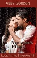 The Bodyguard's Rules (Love in the Shadows #11) by Abby Gordon