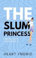The Slum Princess - A College Romance (Campus Girls Series Book #3) by Heart Yngrid