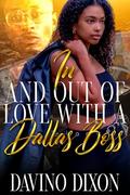 In and Out of Love with a Dallas Boss by Davino Dixon