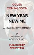 New Year New Me: AMBW Holiday Romance | Workplace | Second Chance by Jade Moon