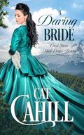 A Daring Bride: A Sweet Historical Western Romance (Crest Stone Mail-Order Brides #9) by Cat Cahill