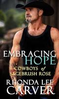 Embracing Hope (Cowboys of Sagebrush Rose #5) by Rhonda Lee Carver
