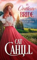 An Outlaw Bride: A Sweet Historical Western Romance (Crest Stone Mail-Order Brides #10) by Cat Cahill