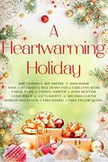 A Heartwarming Holiday: 15 heartwarming, feel good, connected holiday romances (Heartwarming Christmas Town #3) by Amie Denman