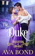 The Duke (Daughters of Dishonour #2) by Ava Bond