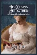 His Cousin's Betrothed: A Pride and Prejudice Variation by Iris Lim