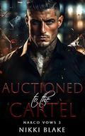 Auctioned to the Cartel (Narco Vows #3) by Nikki Blake