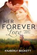Her Forever Love (Horses Heal Hearts #4) by Kimberly Beckett