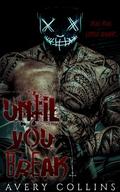 Until You Break (The Devout and the Damned #1) by Avery Collins