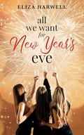 All We Want for New Year's Eve: A Clean and Heartwarming Holiday Romance by Eliza Harwell