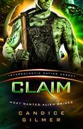 Claim (Most Wanted Alien Brides #6) by Candice Gilmer