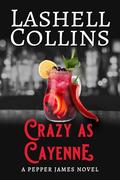 Crazy As Cayenne (Agent Pepper James #2) by Lashell Collins