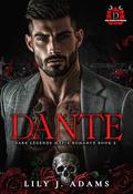 Dante  : Only Legends Live Forever (Dark Legends Mafia Romance Series #2) by Lily J. Adams