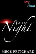 Fly By Night (Live By Night #5) by Megs Pritchard