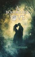 A Warrior's Love by E. Adamson