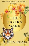 The Tiger's Mark (The Mark of the Tiger #1) by Ellen Read