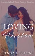Loving Willow (Hudsonville Small Town Domestic Discipline #3) by Jenna L. Spring