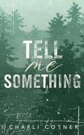 Tell Me Something by Charli Cotner
