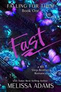 Fast: A RH Stepbrother Romance (Falling For Them #1) by Melissa Adams