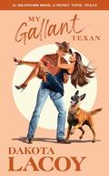 My Gallant Texan (The Bradford Brothers of Honky Tonk, Texas #3) by Dakota Lacoy