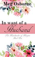 In Want of a Husband (The Matchmaker of Meryton #1) by Meg Osborne