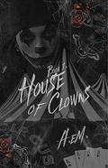 House of Clowns (HUNT Trilogy #1) by A. Em
