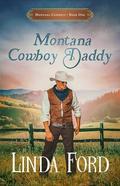 Montana Cowboy Daddy : A Christian Historical Western Romance of Faith, Family, and Second Chances (Big Sky Country #1) by Linda Ford