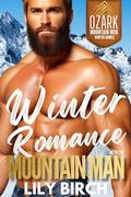 Winter Romance With The Mountain Man: Second Chance Small Town Romance One Hour Short Read by Lily Birch