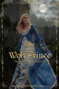 Ella and the Wolf Prince (The Cursed Princes #1) by Jaymi Hanako