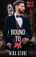 Bound To Me (Hotel D #10) by Nika Stone