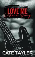 Love Me Like a Song: A Steamy Rock Star Romance by Cate Tayler