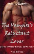 The Vampire's Reluctant Lover (Blood Donors #4) by Rae Fellows