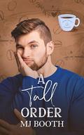 A Tall Order (Shade Grown Coffee Boys #1) by M.J. Booth
