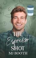The Espresso Shot (Shade Grown Coffee Boys #3) by M.J. Booth
