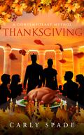 A Contemporary Mythos Thanksgiving (Contemporary Mythos Holidays) by Carly Spade