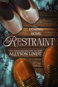 Restraint (Coming Home #3) by Allyson Lindt