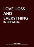 Love, loss and everything in between by Aryan Solangi