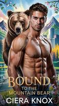 Bound to the Mountain Bear (Night Shift: Bears of Valor #3) by Ciera Knox