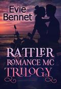 Rattler Romance MC Trilogy: A Steamy MC Romance Complete Series Collection by Evie Bennet