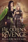 The Fae Queen's Revenge (The Blood of Eyamiri #2) by Willow McCain