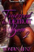 Finessed By A Detroit Boss by Londyn Lenz