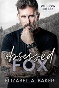 Obsessed Fox (Willow Creek Security #3) by Elizabella Baker