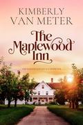 The Maplewood Inn (The Maplewood Legacy #1) by Kimberly Van Meter