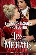 The Courtesan's Protector (About An Earl #4) by Jess Michaels