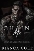 Chain Me (Beautiful Monsters #3) by Bianca Cole