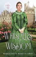 Whispers of Wisdom (Gardens in Time #3) by Marguerite Martin Gray
