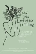 Say Yes and Keep Smiling (Rentrer son ventre et sourire #2) by Laurence Beaudoin-Masse