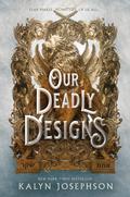 Our Deadly Designs (This Dark Descent #2) by Kalyn Josephson