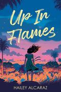 Up in Flames by Hailey Alcaraz